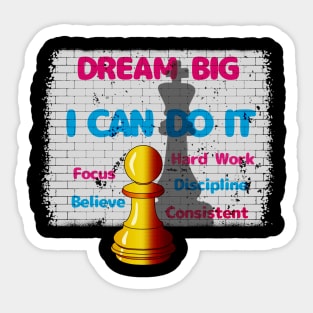 DREAN BIG, I CAN Sticker